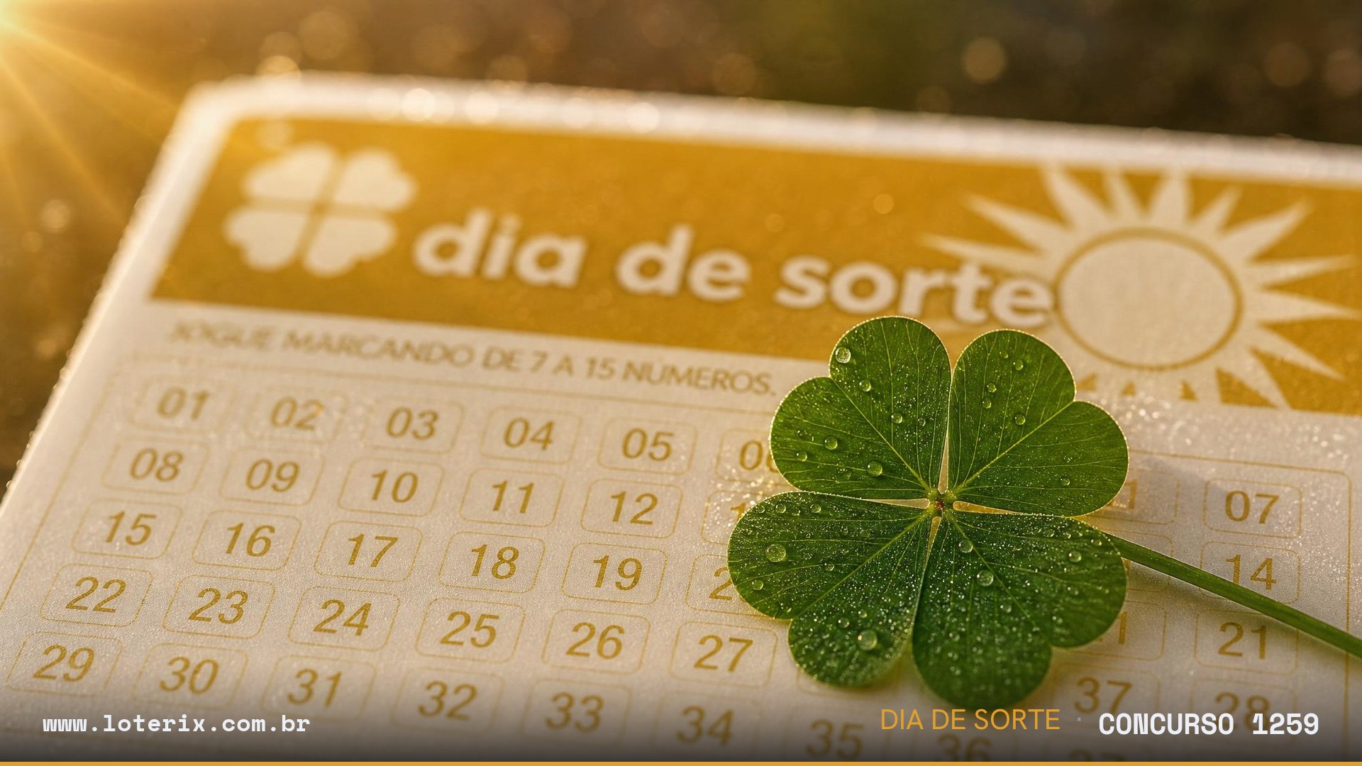 Dezenas sorteadas da Dia de Sorte 1259: 01, 03, 07, 15, 18, 27, 28