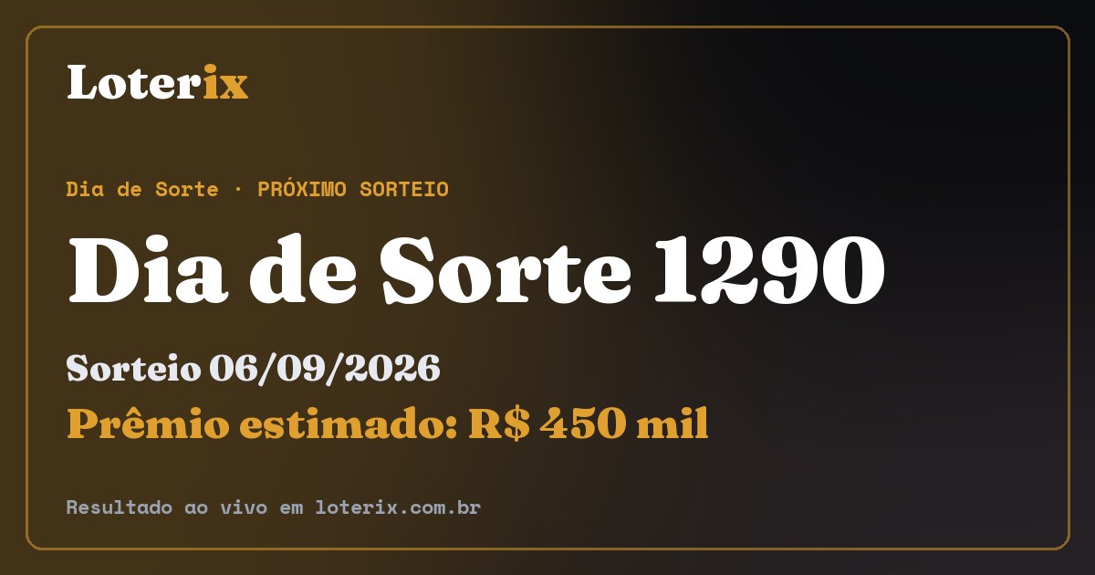 Resultado da Dia de Sorte 1290: sorteio 06/09/2026, prêmio estimado R$ 450 mil. Confira as dezenas ao vivo no Loterix.
