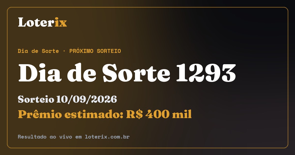 Resultado da Dia de Sorte 1293: sorteio 10/09/2026, prêmio estimado R$ 400 mil. Confira as dezenas ao vivo no Loterix.