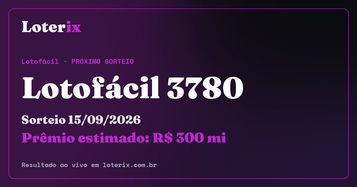 Resultado da Lotofácil 3780: sorteio 15/09/2026, prêmio estimado R$ 300 mi. Confira as dezenas ao vivo no Loterix.