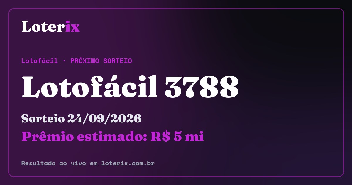 Resultado da Lotofácil 3788: sorteio 24/09/2026, prêmio estimado R$ 5 mi. Confira as dezenas ao vivo no Loterix.