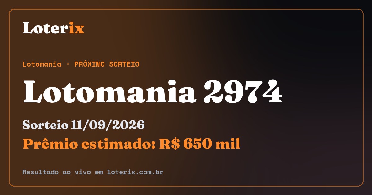 Resultado da Lotomania 2974: sorteio 11/09/2026, prêmio estimado R$ 650 mil. Confira as dezenas ao vivo no Loterix.