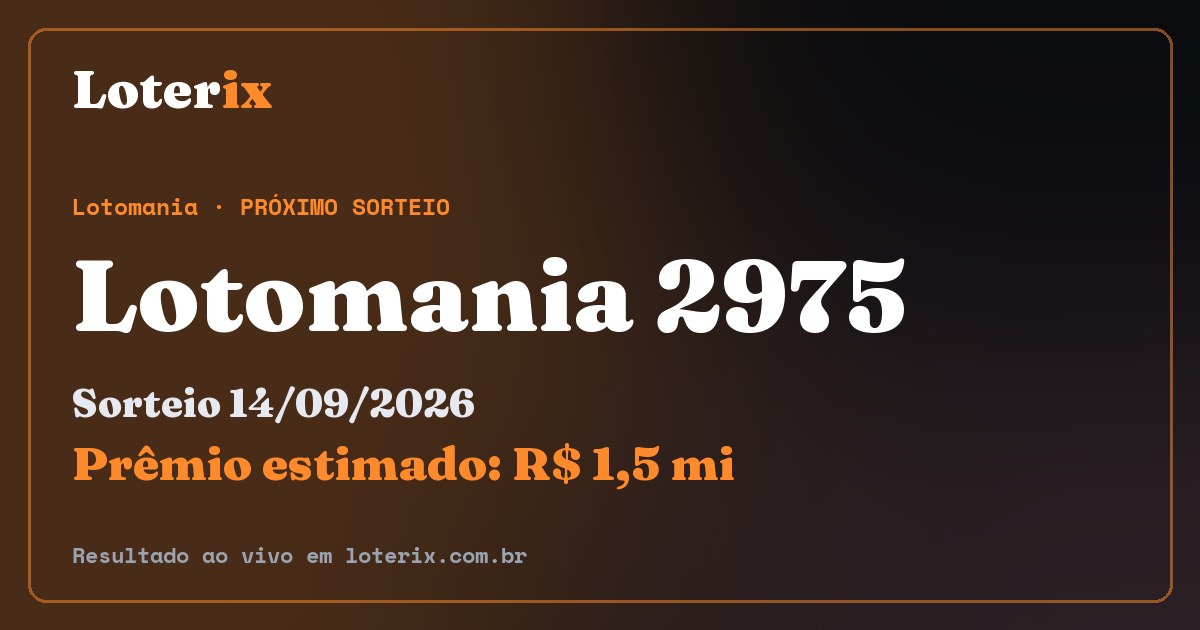 Resultado da Lotomania 2975: sorteio 14/09/2026, prêmio estimado R$ 1,5 mi. Confira as dezenas ao vivo no Loterix.