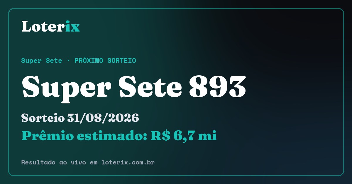 Resultado da Super Sete 893: sorteio 31/08/2026, prêmio estimado R$ 6,7 mi. Confira as dezenas ao vivo no Loterix.