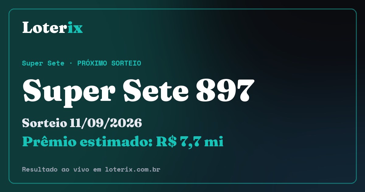 Resultado da Super Sete 897: sorteio 11/09/2026, prêmio estimado R$ 7,7 mi. Confira as dezenas ao vivo no Loterix.