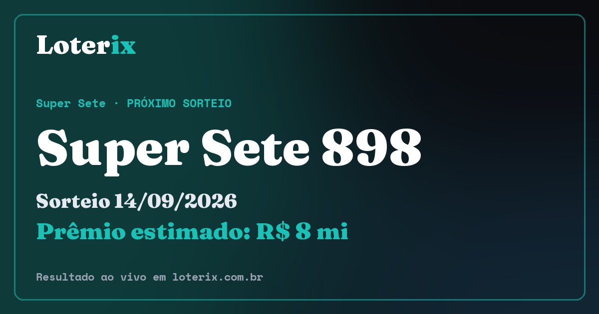 Resultado da Super Sete 898: sorteio 14/09/2026, prêmio estimado R$ 8 mi. Confira as dezenas ao vivo no Loterix.